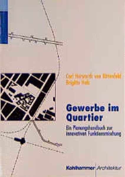 Gewerbe im Quartier: Ein Planungshandbuch zur innovativen Funktionsmischung Architecture