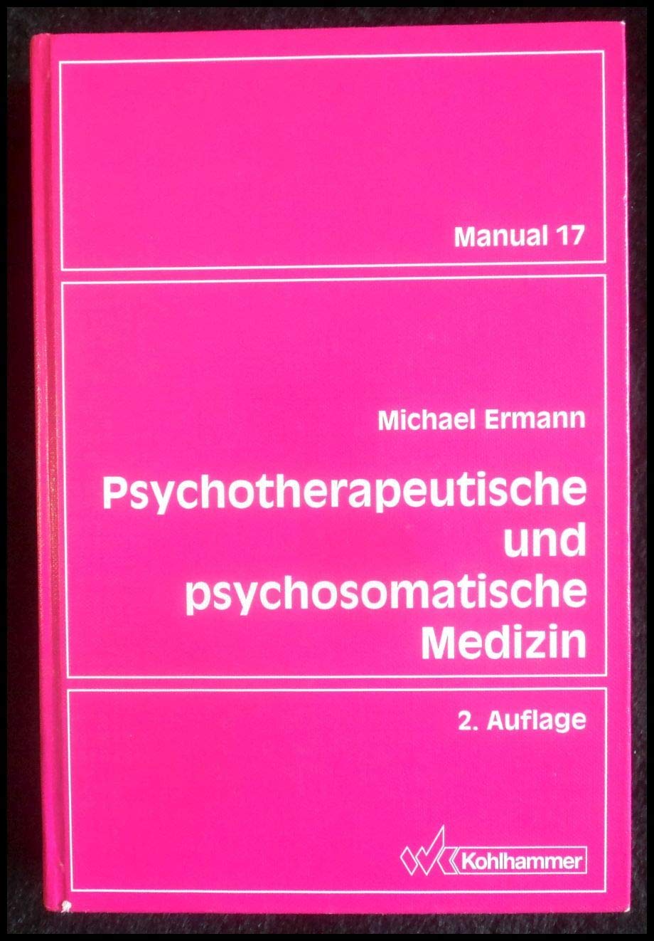 Psychotherapeutische und psychosomatische Medizin: Ein Leitfaden auf psychodynamischer Grundlage (Manual) Psychology