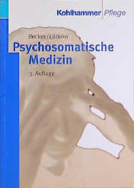 Psychosomatische Medizin: Lehrbuch für Krankenpflegepersonal und medizinisch-technische Assistenzberufe Medicine