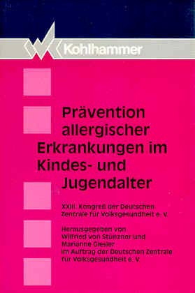 Prävention allergischer Erkrankungen im Kindes- und Jugendalter: XXIII. Kongress der Deutschen Zentrale für Volksgesundheitspflege e.V Medicine