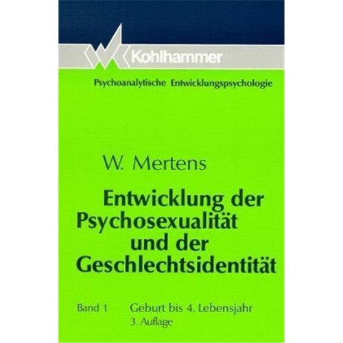 Entwicklung der Psychosexualität und der Geschlechtsidentität, Bd.1, Geburt bis 4. Lebensjahr Medicine