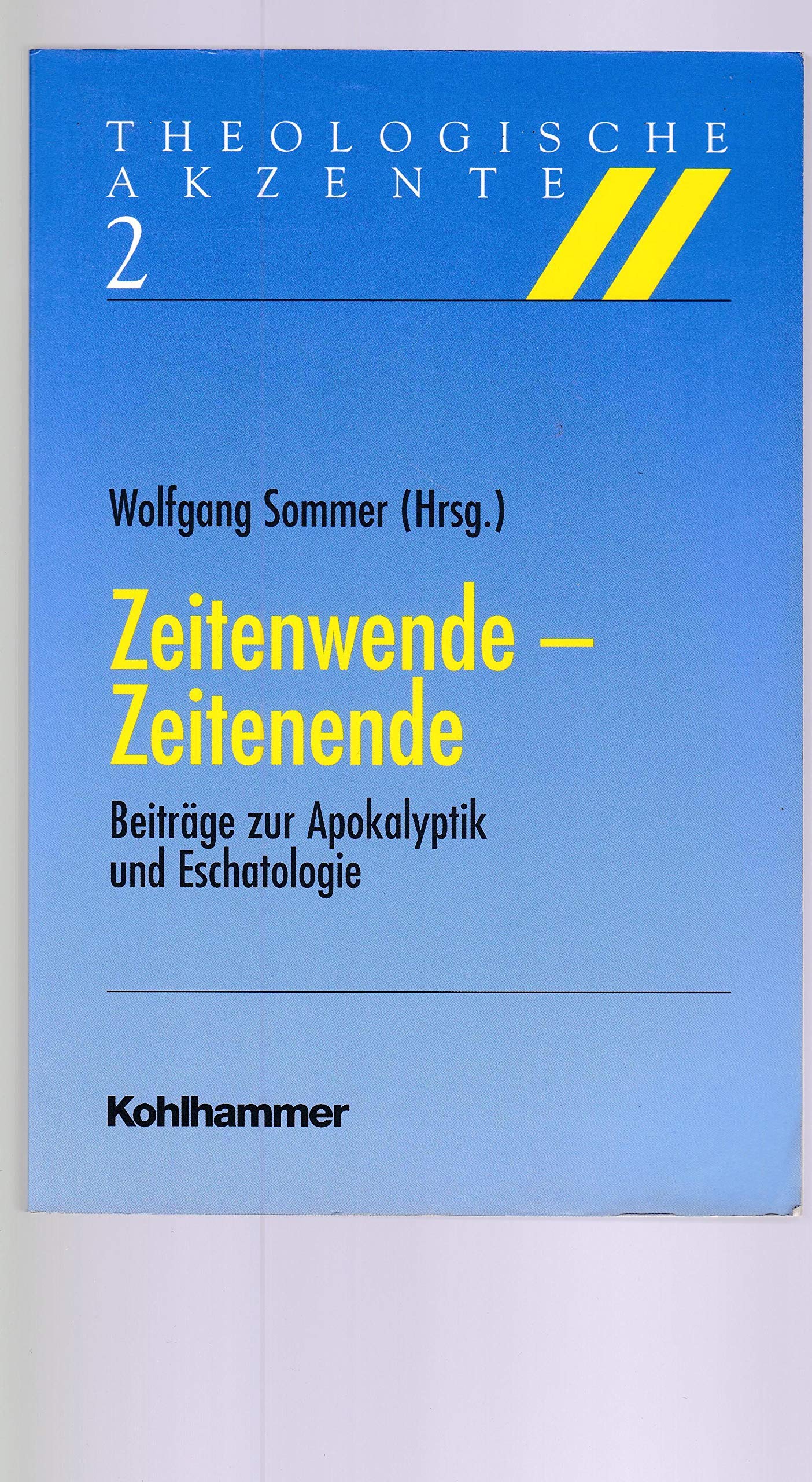 Zeitenwende - Zeitenende: Beiträge zur Apokalyptik und Eschatologie (Theologische Akzente) Religion & Esotericism