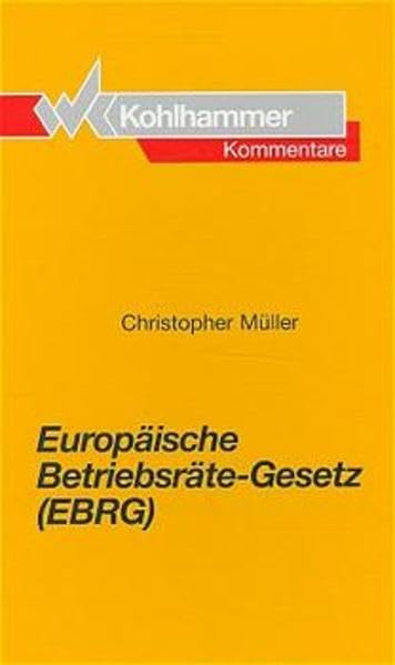Europäische Betriebsräte-Gesetz (EBRG): Kommentar. Stand: Januar 2006, Grundwerk inkl. 10. Lfg. Law