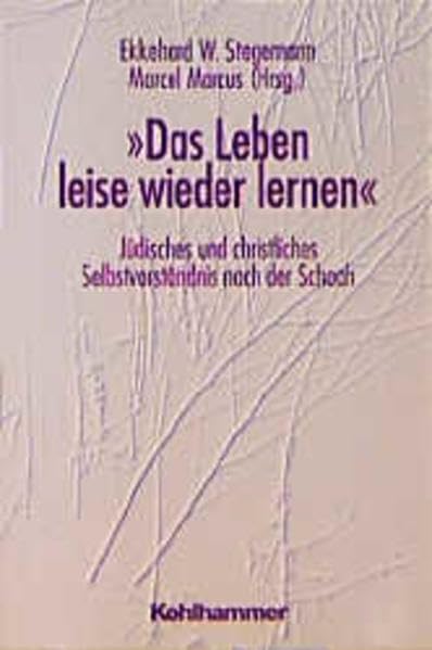 "Das Leben leise wieder lernen": Jüdisches und christliches Selbstverständnis nach der Schoah. Festschrift für Albert H. Friedlander zum 70. Geburtstag Religion & Esotericism