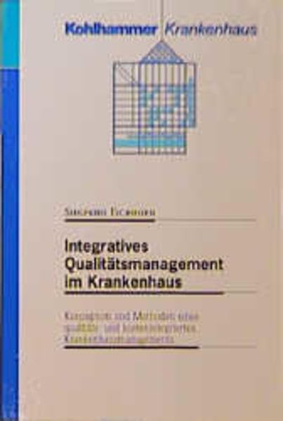 Integratives Qualitätsmanagement im Krankenhaus: Konzeption und Methoden eines qualitäts- und kostenintegrierten Krankenhausmanagements Law