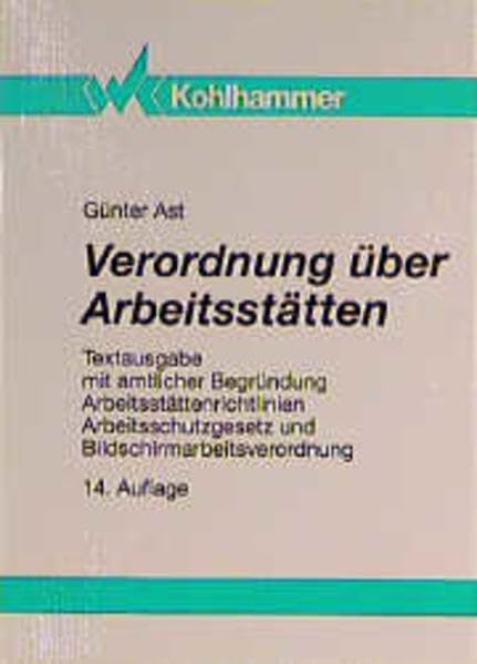Verordnung über Arbeitsstätten: Textausgabe mit amtlicher Begründung, einer erläuternden Einführung, den Arbeitsstättenrichtlinien, Anhang wichtiger ... Arbeitsschutzgesetz) und Stichwortverzeichnis Law