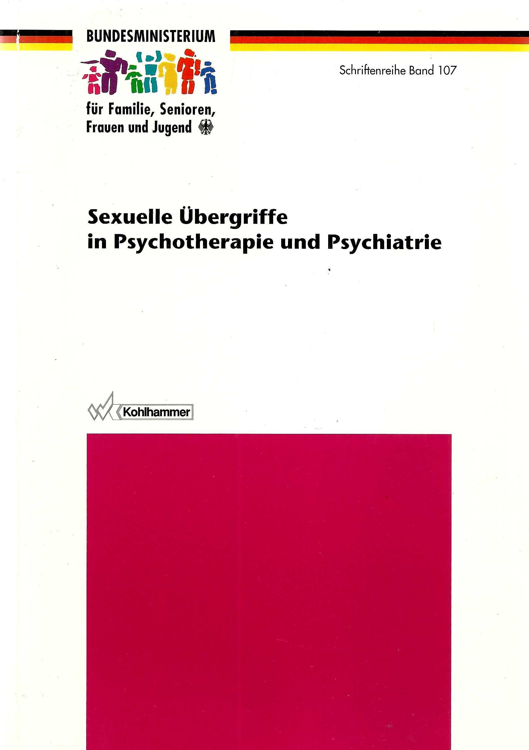 Sexuelle Übergriffe in Psychotherapie und Psychiatrie (Schriftenreihe des Bundesministeriums für Familie, Senioren, Frauen und Jugend) Psychology