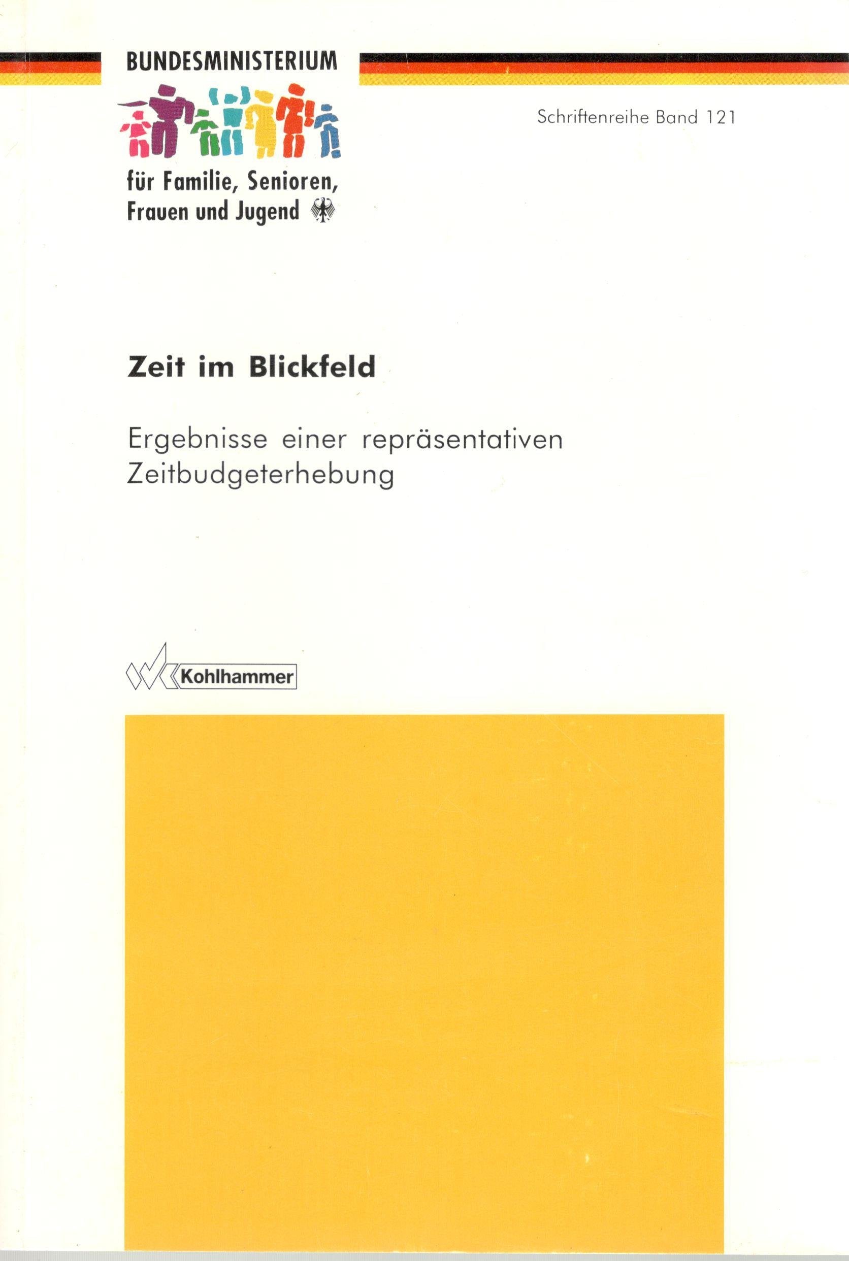 Zeit im Blickfeld. Ergebnisse einer repräsentativen Zeitbudgeterhebung (Schriftenreihe des Bundesministeriums für Familie, Senioren, Frauen und Jugend) Social Sciences