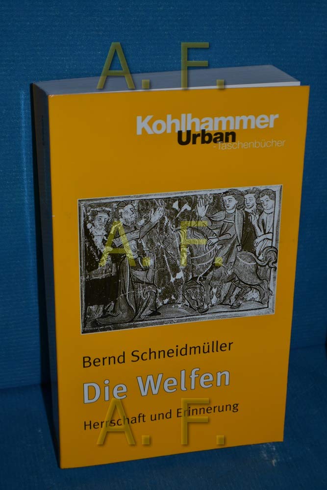 Die Welfen: Herrschaft und Erinnerung (819-1252) (Urban-Taschenbücher) Politics & History
