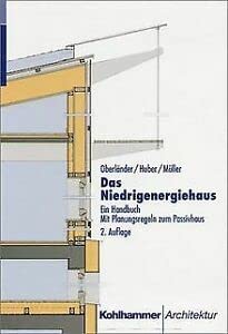 Das Niedrigenergiehaus: Ein Handbuch. Mit Planungsregeln zum Passivhaus Business & Technology