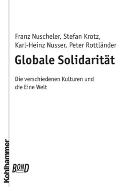 Globale Solidarität. Die verschiedenen Kulturen und die Eine Welt (Globale Solidarität - Schritte zu einer neuen Weltkultur) Philosophy