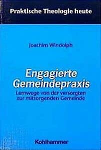Engagierte Gemeindepraxis: Lernwege von der versorgten zur mitsorgenden Gemeinde (Praktische Theologie heute) Religion & Esotericism