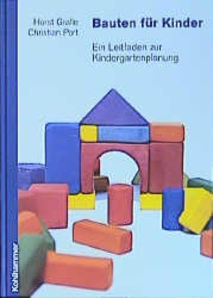 Bauten für Kinder: Ein Leitfaden zur Kindergartenplanung Architecture