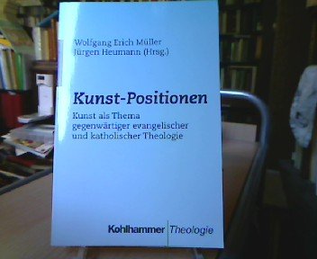 Kunst-Positionen: Kunst als Thema evangelischer und katholischer Theologie Religion & Esotericism