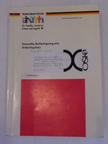 Sexuelle Belästigung am Arbeitsplatz (Schriftenreihe des Bundesministeriums für Familie, Senioren, Frauen und Jugend) Books