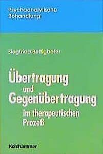 Übertragung und Gegenübertragung im therapeutischen Prozess (Psychoanalytische Behandlung) Psychology