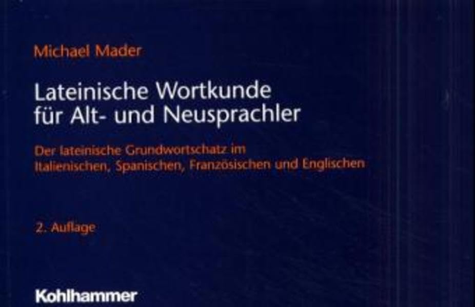 Lateinische Wortkunde für Alt- und Neusprachler: Der lateinische Grundwortschatz im Italienischen, Spanischen, Französischen und Englischen Books