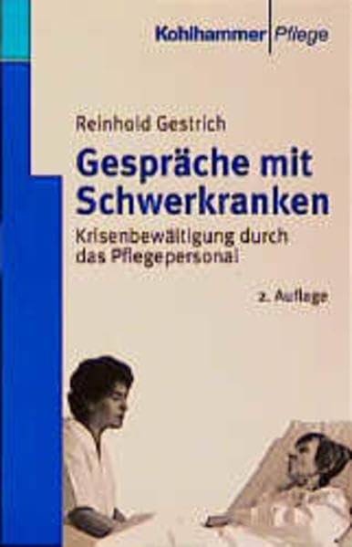 Gespräche mit Schwerkranken: Krisenbewältigung durch das Pflegepersonal (Pflege Wissen und Praxis) Books