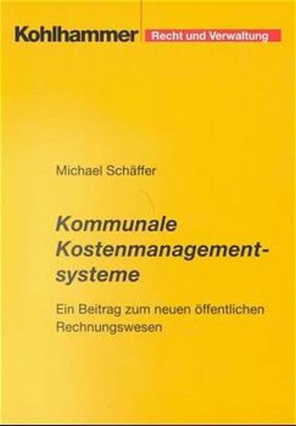 Kommunale Kostenmanagementsysteme: Ein Beitrag zum neuen öffentlichen Rechnungswesen Law