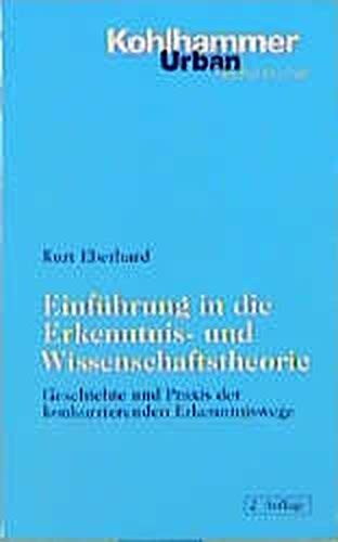 Einführung in die Erkenntnis- und Wissenschaftstheorie: Geschichte und Praxis der konkurrierenden Erkenntniswege (Urban-Taschenbücher) Philosophy