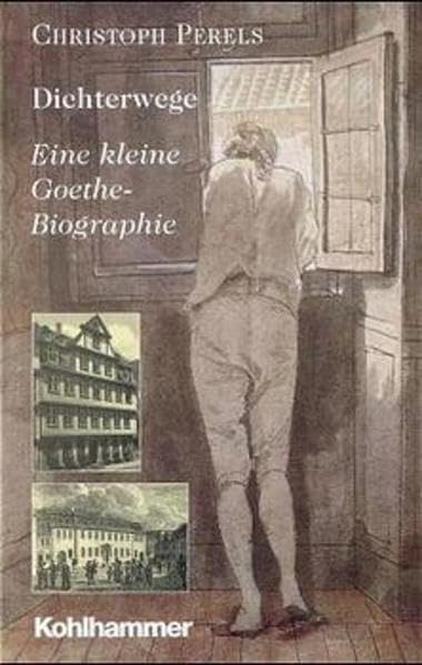 Dichterwege: Eine kleine Goethe-Biographie Memories