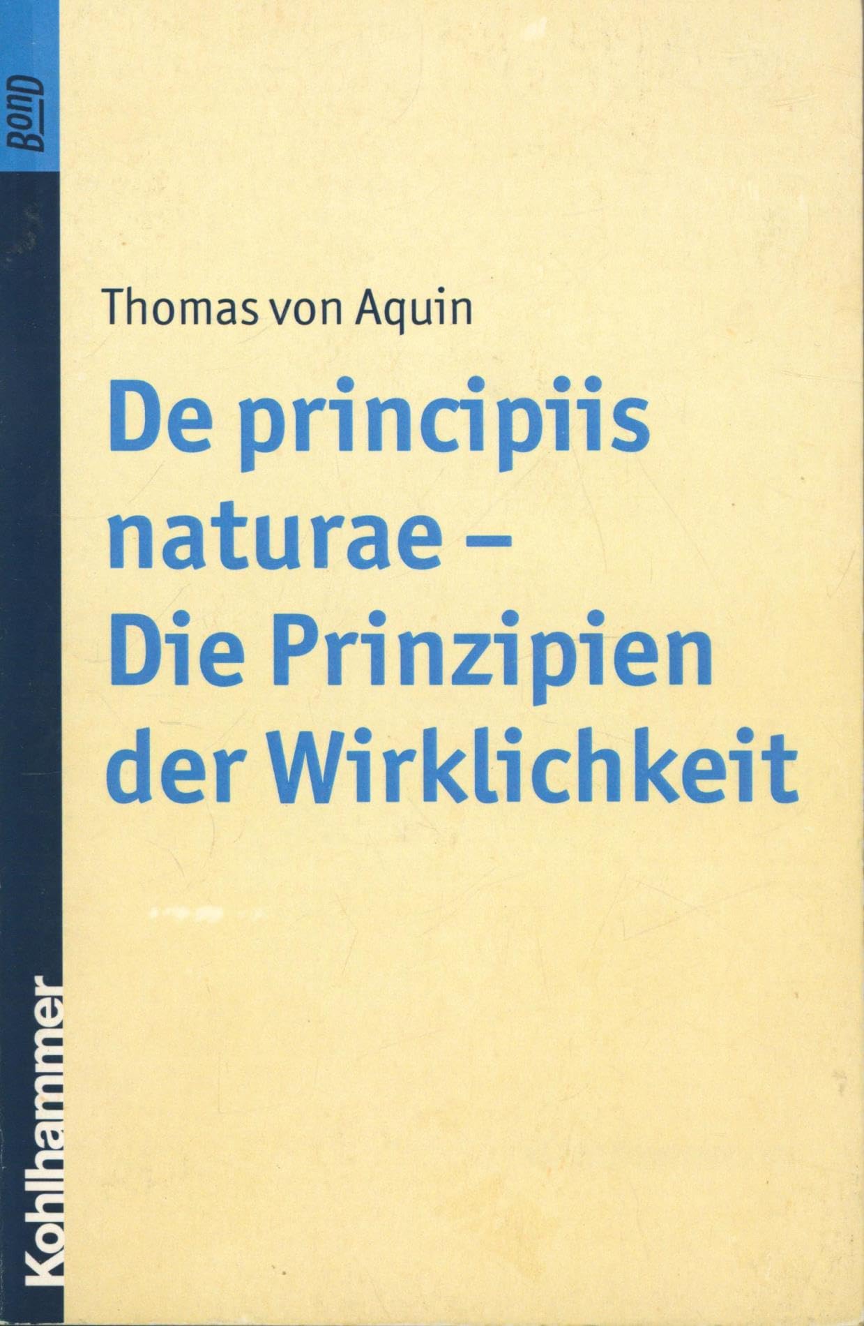 De principiis naturae - Die Prinzipien der Wirklichkeit. BonD: Lat.-dt. Ausgabe. Übersetzt und kommentiert von Richard Heinzmann Philosophy