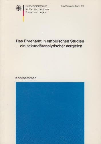 Das Ehrenamt in empirischen Studien - ein sekundäranalytischer Vergleich (Schriftenreihe des Bundesministeriums für Familie, Senioren, Frauen und Jugend) Social Sciences