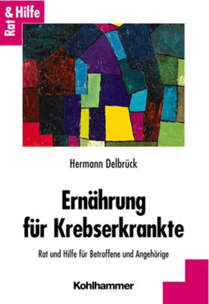 Ernährung für Krebskranke: Rat und Hilfe für Betroffene und Angehörige (Rat + Hilfe) Medicine
