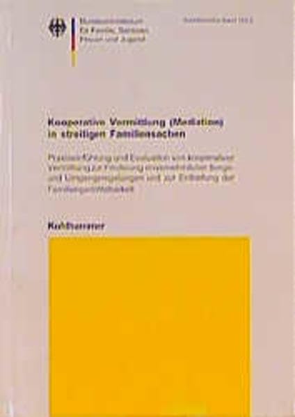 Kooperative Vermittlung (Mediation) in streitigen Familiensachen: Praxiseinführung und Evaluation von kooperativer Vermittlung zur Förderung ... für Familie, Senioren, Frauen und Jugend) Books