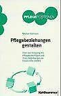 Pflegebeziehungen gestalten: Über den Umgang mit Pflegebedürftigen und ihren Angehörigen im häuslichen Umfeld (Kohlhammer PflegePositionen) Medicine