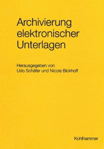Archivierung Elektronischer Unterlagen (Werkhefte Der Staatlichen Archivverwaltung Baden-wurttemberg) book