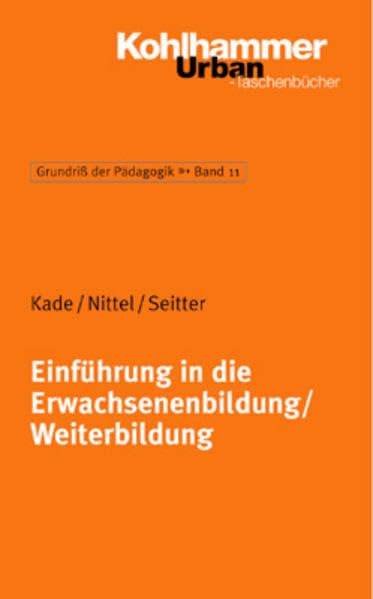 Einführung in die Erwachsenenbildung (Grundriss der Pädagogik | Erziehungswissenschaft, 11, Band 11) Business, Finance & Career