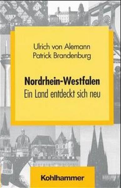 Nordrhein-Westfalen: Ein Land entdeckt sich neu (Schriften zur politischen Landeskunde Nordrhein-Westfalens) Politics & History