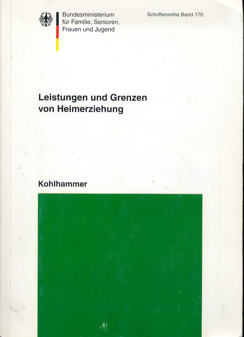 Leistungen und Grenzen von Heimerziehung: Ergebnisse einer Evaluationsstudie stationärer und teilstationärer Erziehungshilfen (Schriftenreihe des ... für Familie, Senioren, Frauen und Jugend) Books