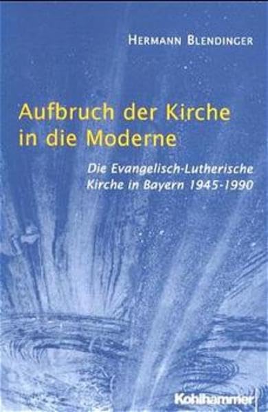 Aufbruch der Kirche in die Moderne: Die Evangelisch-Lutherische Kirche in Bayern 1945-1990 Books
