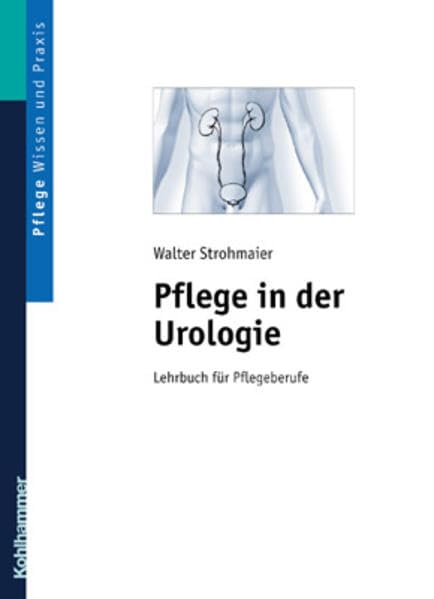 Pflege in der Urologie: Lehrbuch für Pflegeberufe Medicine