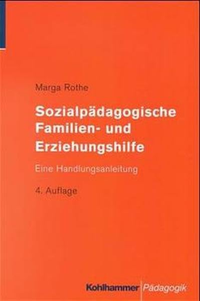 Sozialpädagogische Familien- und Erziehungshilfe: Eine Handlungsanleitung Social Sciences