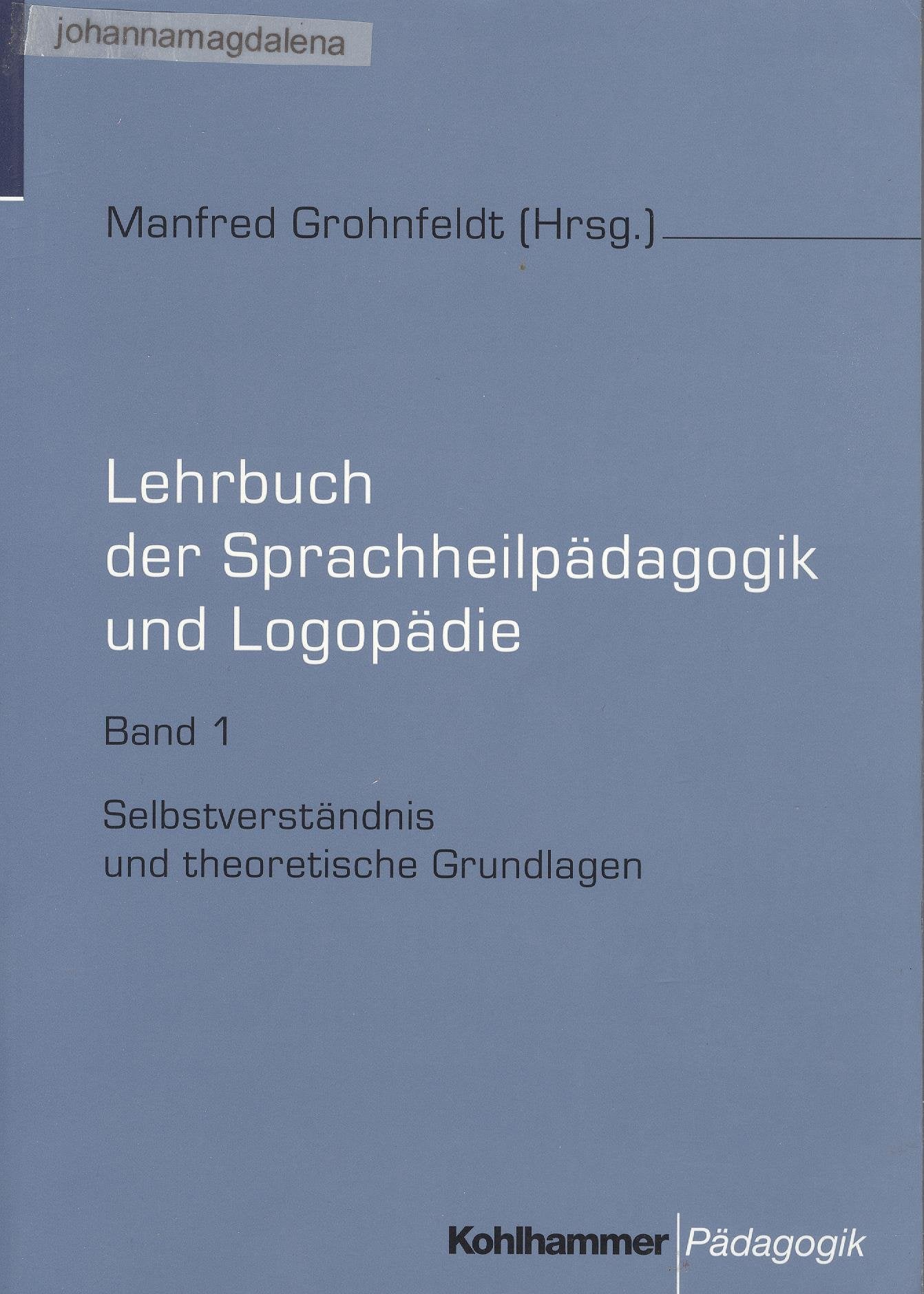 Lehrbuch der Sprachheilpädagogik und Logopädie, 5 Bde., Bd.1, Selbstverständnis und theoretische Grundlagen Medicine