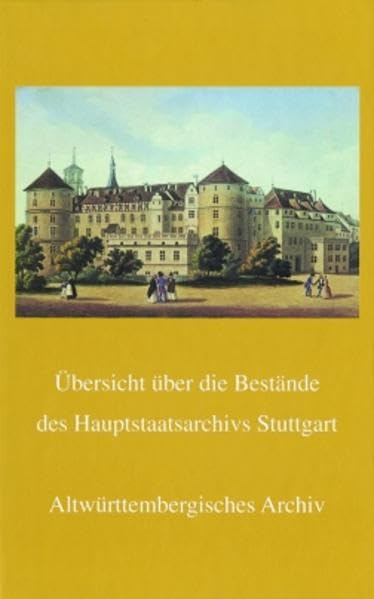 Übersicht über die Bestände des Hauptstaatsarchivs Stuttgart. Altwürttembergisches Archiv, A-Bestände (Veröffentlichungen der Staatlichen Archivverwaltung Baden-Württemberg, Band 32) Film, Art & Culture