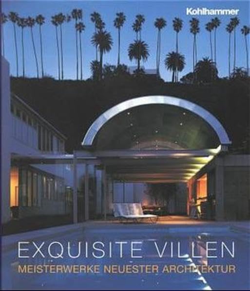 Exquisite Villen: Meisterwerke neuester Architektur Architecture
