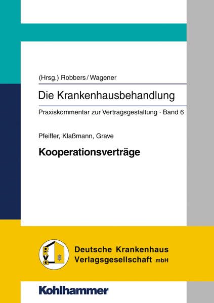 Kooperationsverträge (Die Krankenhausbehandlung: Praxiskommentar zur Vertragsgestaltung, 6, Band 6) Medicine