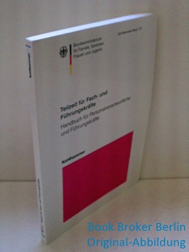 Mobilzeit für Fach- und Führungskräfte. Handbuch für Personalverantwortliche und Führungskräfte (Schriftenreihe des Bundesministeriums für Familie, Senioren, Frauen und Jugend) Business, Finance & Career