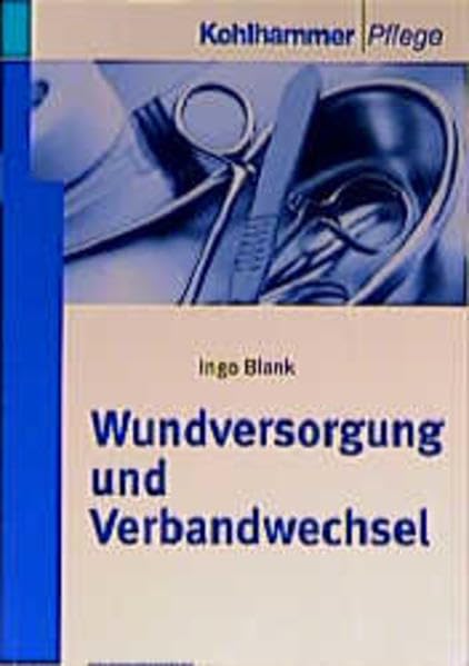 Wundversorgung und Verbandwechsel (Pflege Wissen und Praxis) Medicine