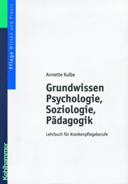 Grundwissen Psychologie, Soziologie und Pädagogik: Lehrbuch für Krankenpflegeberufe Medicine