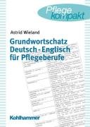 Grundwortschatz Deutsch-Englisch für Pflegeberufe Medicine