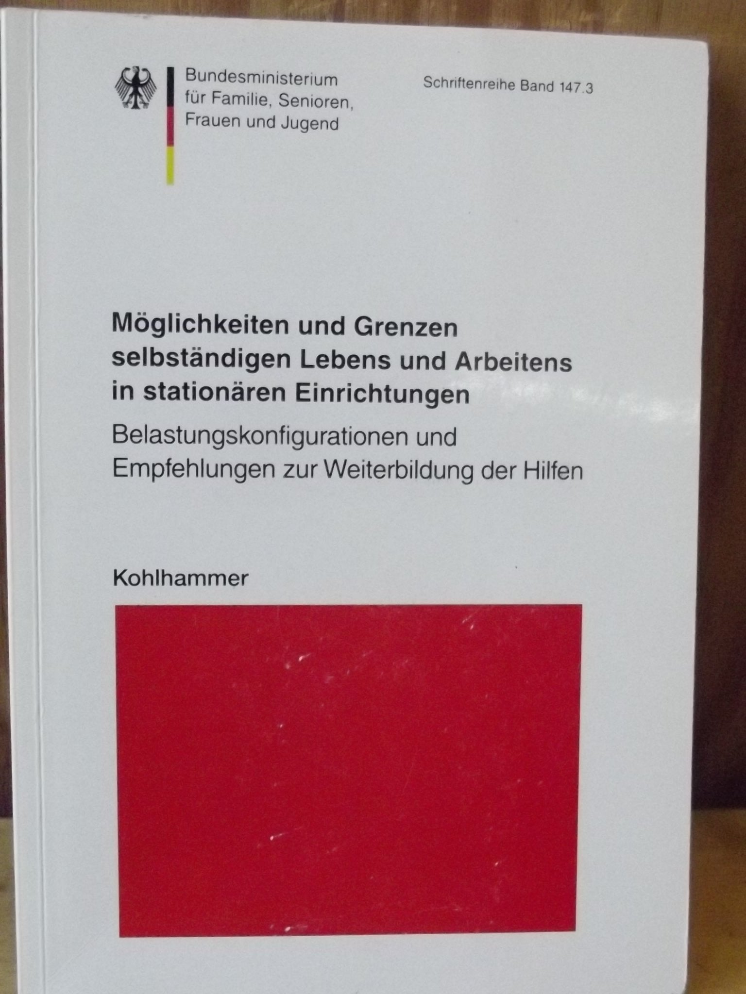 Möglichkeiten und Grenzen selbständigen Lebens und Arbeitens in stationären Einrichtungen: Belastungskonfigurationen und Empfehlungen zur ... für Familie, Senioren, Frauen und Jugend) Books