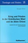 Krieg und Frieden in der Hebräischen Bibel: Aspekte für eine Friedensordnung in der Moderne (Theologie und Frieden) Politics & History