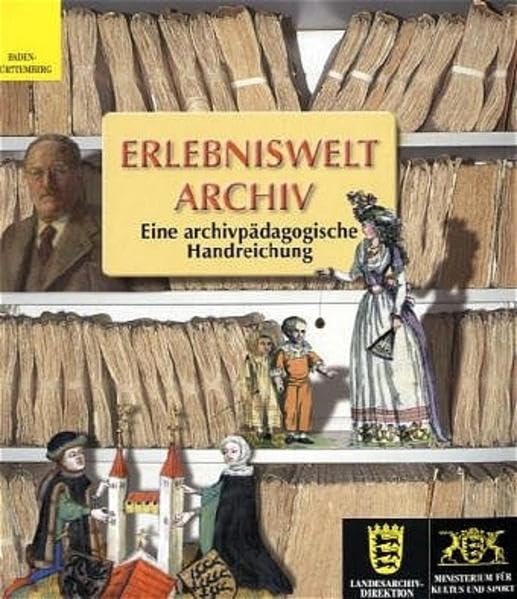 Erlebniswelt Archiv (Sonderveröffentlichungen des Landesarchivs Baden-Württemberg) Film, Art & Culture