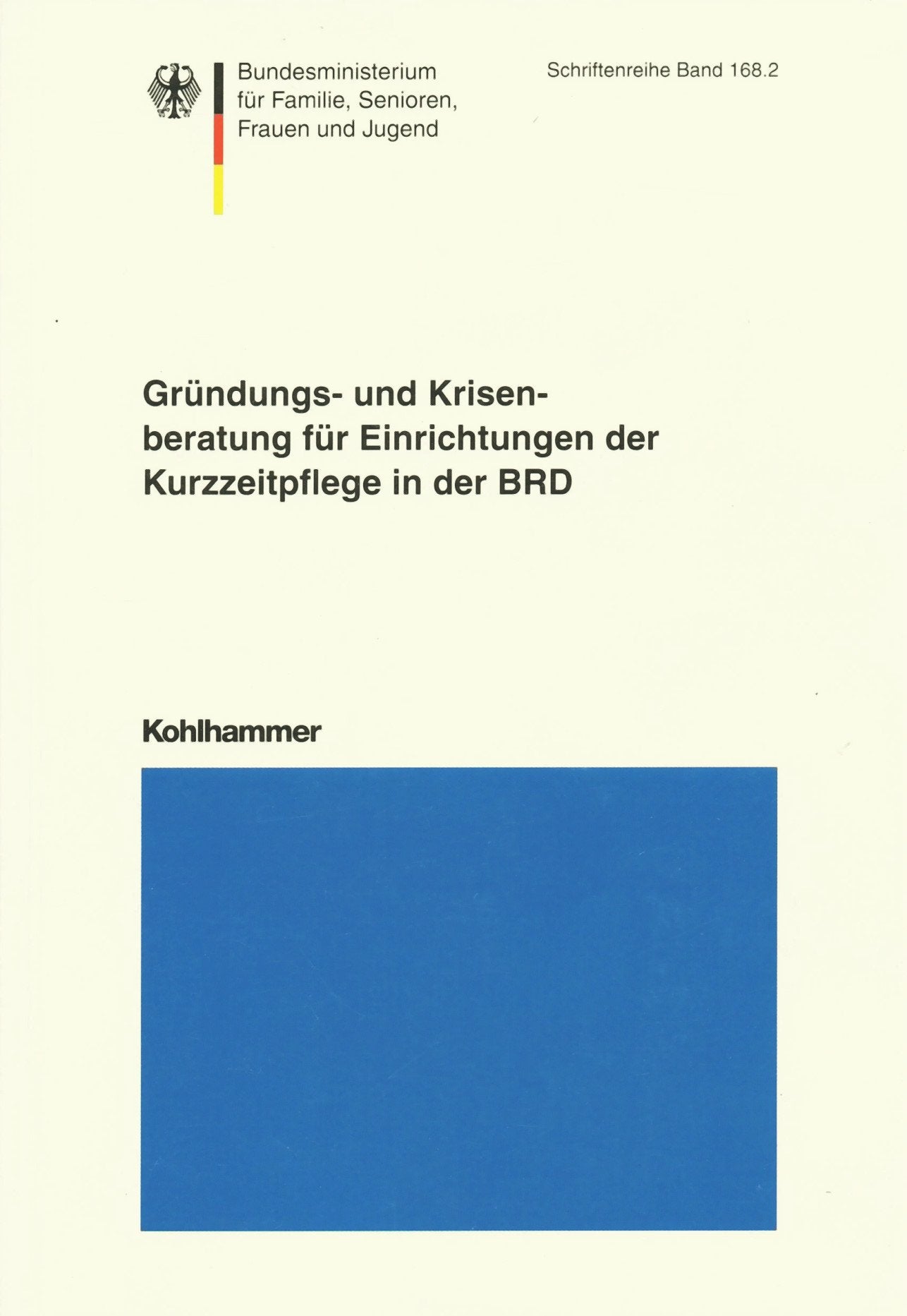 Gründungs- und Krisenberatung für Einrichtungen der Kurzzeitpflege in der BRD (Schriftenreihe des Bundesministeriums für Familie, Senioren, Frauen und Jugend) Books