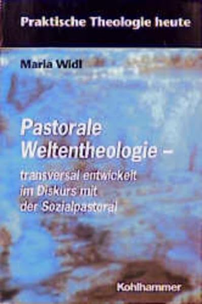 Pastorale Weltentheologie - transversal entwickelt im Diskurs mit der Sozialpastoral (Praktische Theologie heute) Religion & Esotericism